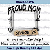Senior Mom 2026 Png Custom Photo  Proud Mom Class of 2026 Png - Blue Sea Svg