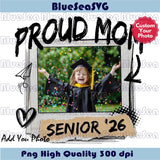 Senior Mom 2026 Png Custom Photo  Proud Mom Class of 2026 Png - Blue Sea Svg