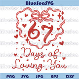 67 Days Of Loving Png Funny 67 Meme Valentine Svg 6 7 Valentines