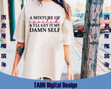 A Mixture Of Spoiled and I'll Get It My Damn Self Svg Mama Png Dtf