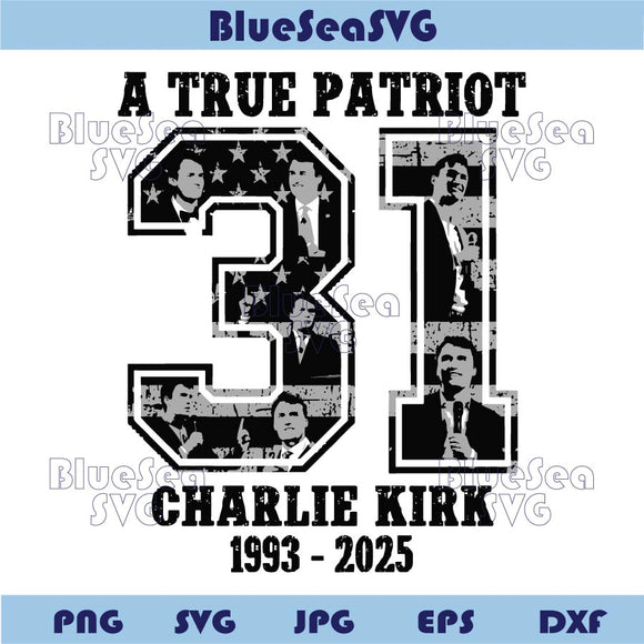 A True Patriot Svg Charlie Kirk 1993-2025 Png Charlie 31 Freedom Svg
