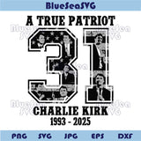 A True Patriot Svg Charlie Kirk 1993-2025 Png Charlie 31 Freedom Svg
