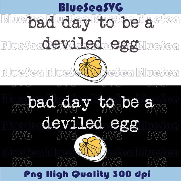 Bad Day to be a Deviled Egg Svg Funny Thanksgiving Dinner Png