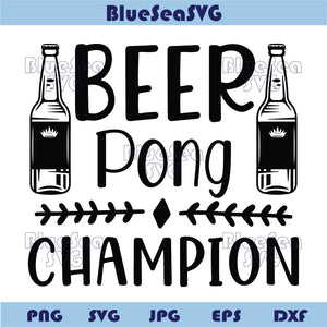 Beer Pong Champion Svg Beer Lover Png Funny Beer Sayings Svg