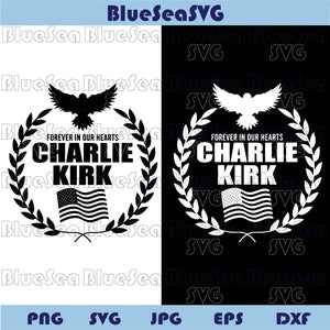 Charlie Kirk Memorial Svg Charlie Kirk Svg Forever In Our Hearts Svg