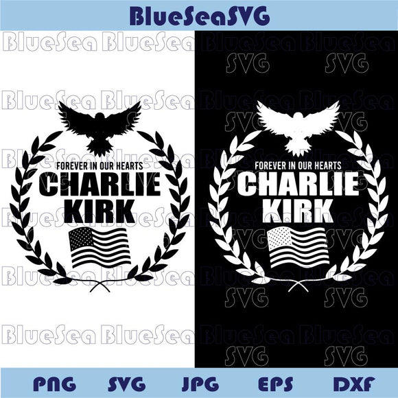 Charlie Kirk Memorial Svg Charlie Kirk Svg Forever In Our Hearts Svg