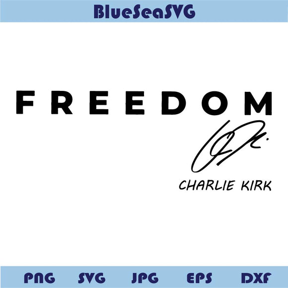 Charlie Kirk Svg Freedom Svg With Signature Patriotic Png Activist Svg