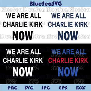 Charlie Kirk Svg We Are All Charlie Now Svg RIP Charlie Memorial Png