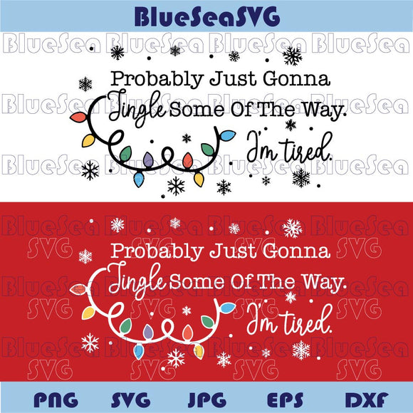 Christmas Song Svg Probably Just Gonna Jingle I'm Tired Svg