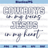 Cowboys in My Veins, Jesus In My Heart Svg Dallas Cowboys Svg Png