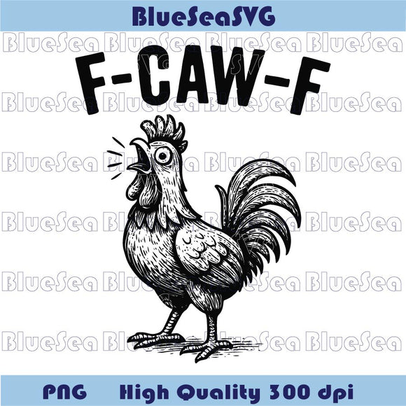 F-Caw-F Chicken Middle Feather Svg Funny Sarcastic Bird Meme Png