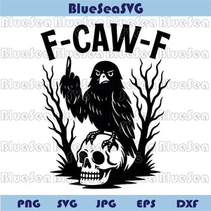 F-Caw-F Raven Fuck Skull Svg Funny Raven Crow f Caw f Svg Humor