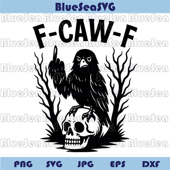 F-Caw-F Raven Fuck Skull Svg Funny Raven Crow f Caw f Svg Humor