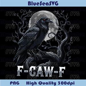 F-Caw-F Raven Moon Png Humor Funny Gothic Crow f Caw f Png Dtf