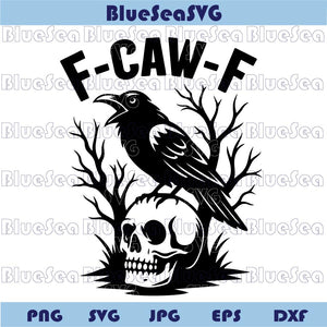 F-Caw-F Svg Crow Skull Svg Funny Raven f Caw f Svg Humor Png