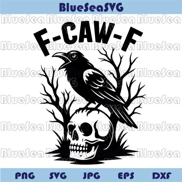 F-Caw-F Svg Crow Skull Svg Funny Raven f Caw f Svg Humor Png