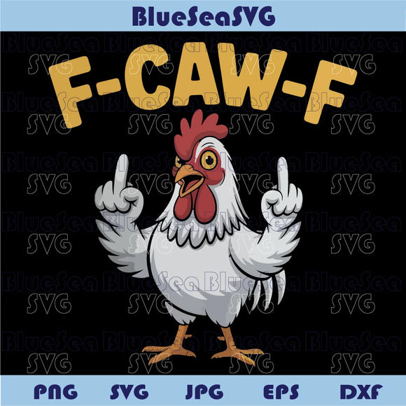 F Caw F Chicken Png Funny Chicken F-Caw-F Png Rooster Trendy Svg