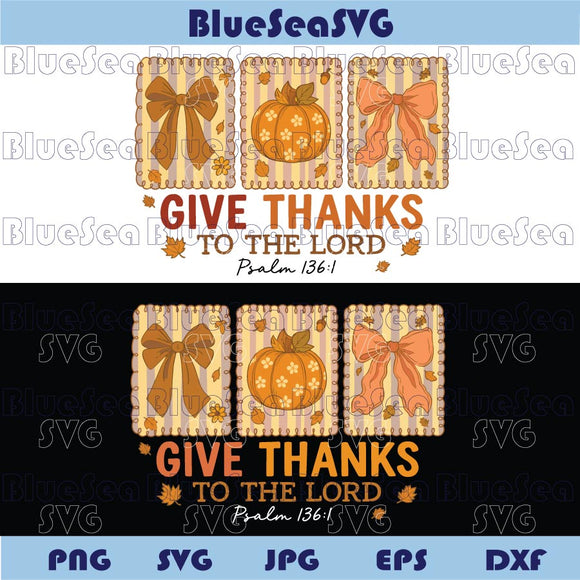 Fall Christian Svg Give Thanks To The Lord Png for He is Good Png