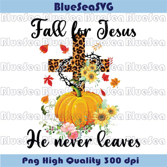 Fall For Jesus He Never Leaves Png Christian Fall Png Leopard