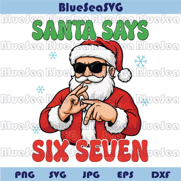 Funny Santa Says Six Seven Png Six Seven 6 7 Meme Christmas Png