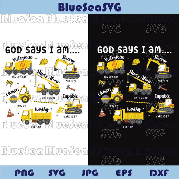 God Says I Am Boys Truck Svg Christian Kids Svg Construction Png
