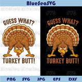 Guess What Turkey Butt Png Funny Thanksgiving Svg Wobble Svg