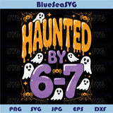 Haunted by 6 7 Halloween Svg Viral Gen Z Six Seven 6 7 Meme Png