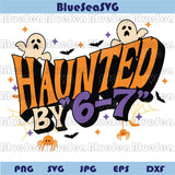 Haunted by 6 7 Svg Halloween Six Seven 6 7 Meme Svg Funny Viral