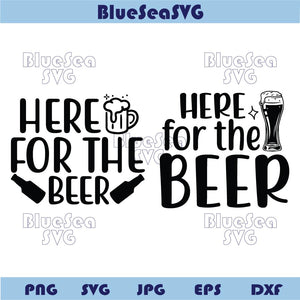 Here for the Beer Svg Funny Beer Sayings Png Beer Lover Quote Svg