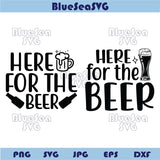 Here for the Beer Svg Funny Beer Sayings Png Beer Lover Quote Svg