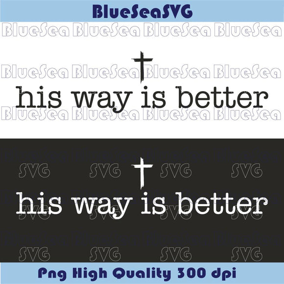 His Way Is Better Svg Christian Svg Cross Minimalist Svg Faith Svg