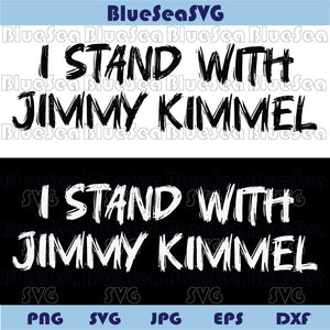 I Stand With Jimmy Kimmel Svg Support Late Night TV Svg Protest Png