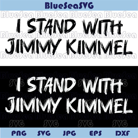 I Stand With Jimmy Kimmel Svg Support Late Night TV Svg Protest Png