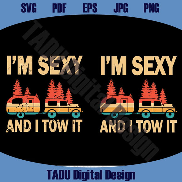 I'm Sexy And I Tow It Svg Camping Png Camel Toe Png Camper Svg