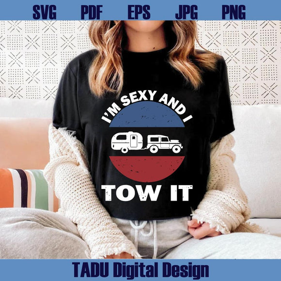 I'm Sexy And I Tow It Svg Retro Camping Png Camper Svg Adventure