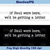 If Paul were Here We'd Be Getting A Letter Svg Funny Christian Svg