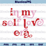 In My Self Love Era Svg Love Yourself Png Valentines Day Svg
