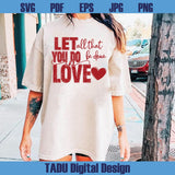 Let All That You Do Be Done in Love Png Valentine's Day Svg Png