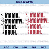 Mama Mommy Mom Bruh SVG PNG Mom Life Svg Gift for Mom Svg