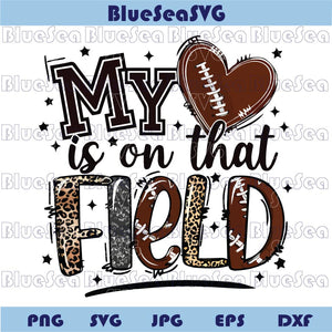 My Heart is on That Field Football Png Game Day Football Mom Png