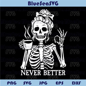 Never Better Skeleton Mom Svg Drink Coffee Skeleton Skull Mom Png