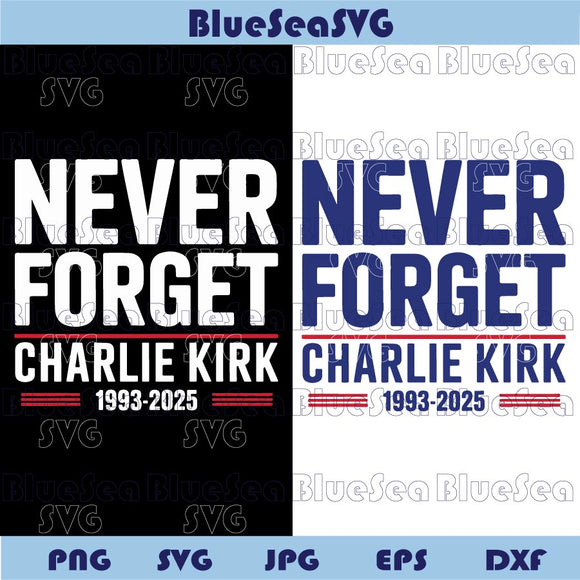 Never Forget Charlie Kirk Svg Freedom Svg Charlie Kirk 31 Svg Png