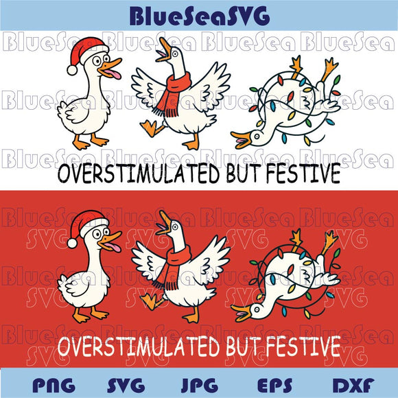 Overstimulated But Festive Svg Funny Christmas Goose Png Cricut
