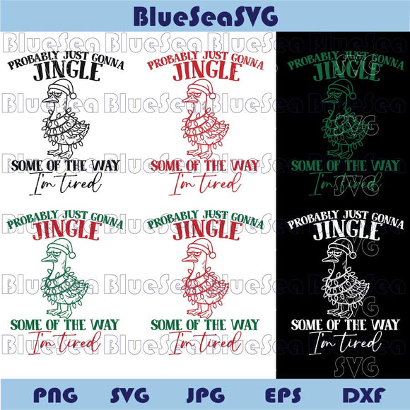 Probably Just Gonna Jingle Goose Svg I'm Tired Svg Humor Christmas