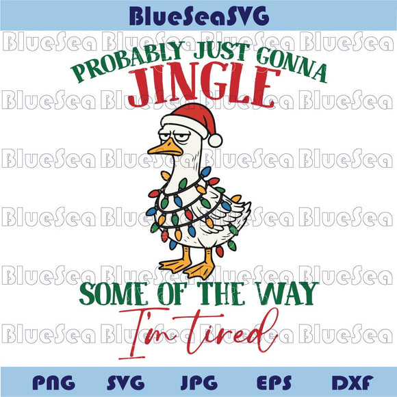 Probably Just Gonna Jingle Sarcastic Christmas Goose I'm Tired Png