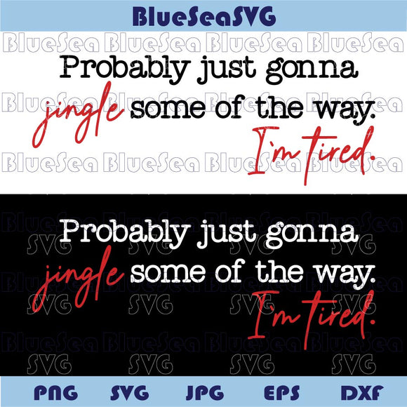 Probably Just Gonna Jingle Some of the Way Svg Merry Christmas Png