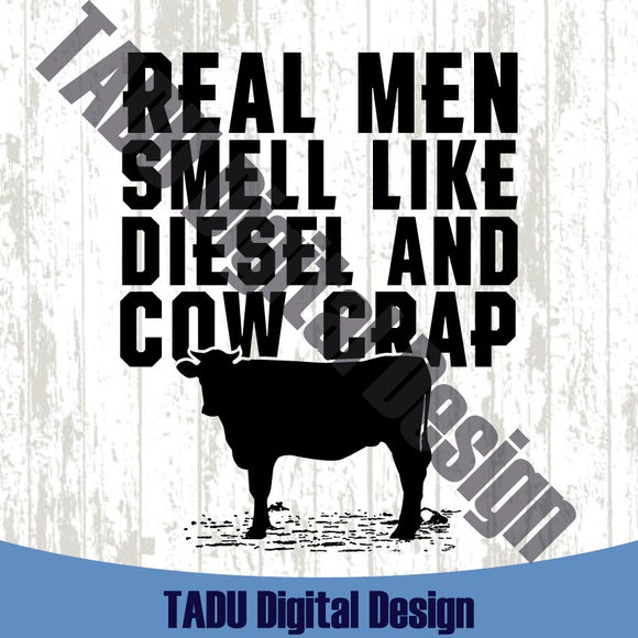 Real Men Smell Like Diesel and Cow Crap Svg Farm Png Farmer Svg