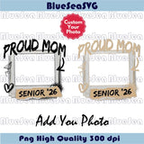Senior Mom 2026 Png Custom Photo  Proud Mom Class of 2026 Png