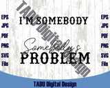 Somebody's Problem Svg Matching Distressed Country Music Svg Png