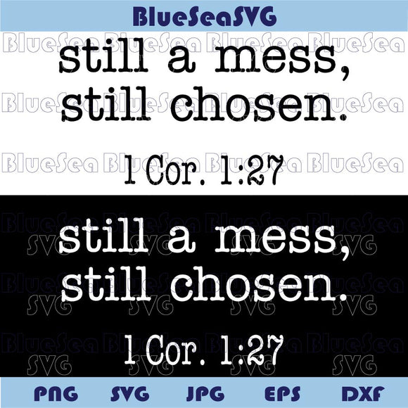 Still A Mess Still Chosen Svg 1 Cor 1:27 Bible Verse Christian Svg